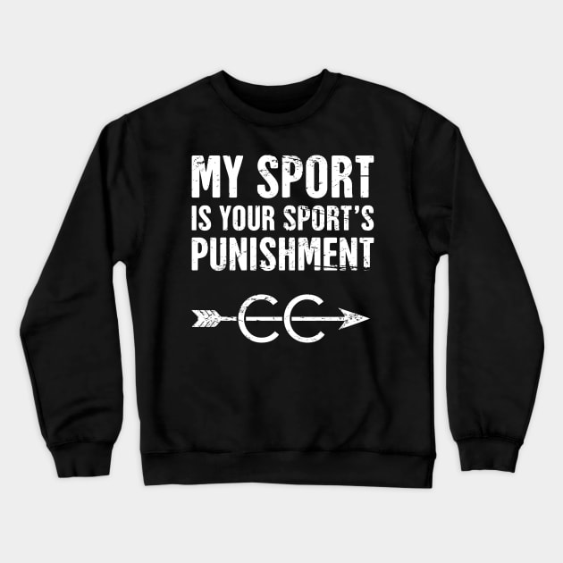 My Sport Is Your Sport's Punishment | Cross Country Running Crewneck Sweatshirt by MeatMan